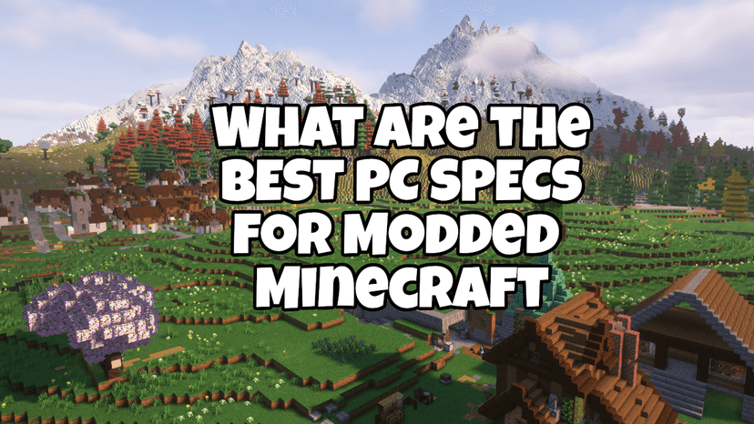 Best PC Specs for Modded Minecraft